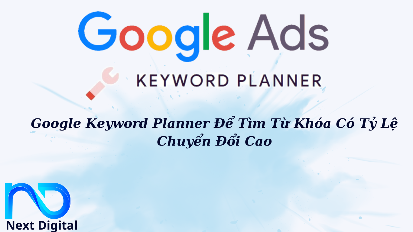 CÁCH SỬ DỤNG GOOGLE KEYWORD PLANNER