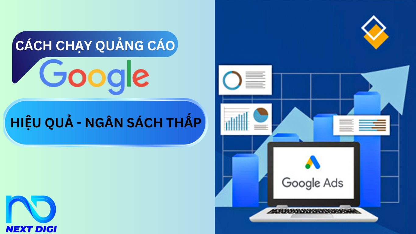 CÁCH CHẠY QUẢNG CÁO GOOGLE ADS VỚI NGÂN SÁCH THẤP NHƯNG HIỆU QUẢ CAO.